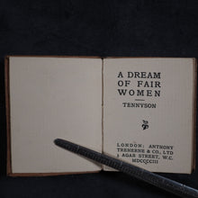 Load image into Gallery viewer, Tennyson, Alfred Lord. Dream of Fair Women. Treherne, Anthony & Co. Ltd. 3 Agar Street. W.C. London. 1903.