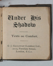 Load image into Gallery viewer, Under His Shadow. Texts on Comfort. Galloway, G.J. Ltd. 22-23 Verulam Street. E.C.1. London. Circa 1890.