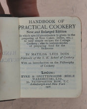 Load image into Gallery viewer, Dods, Matilda Lees. Handbook of Practical Cookery. Eyre &amp; Spottiswoode (Bible Warehouse), Limited. 33, paternoster Row, E.C. London, Edinburgh and New York. 1906.
