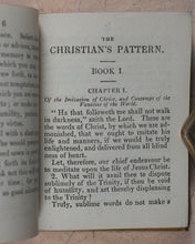 Load image into Gallery viewer, Imitation of Christ. Christian's Pattern or a treatise on the Imitation of Christ. Woolmer, T., 2, Castle St., City Rd. E.C and 66, Paternoster Row, E.C. London. [1889].
