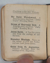 Load image into Gallery viewer, Faithful Sayings. A Text for Every Day selected from the Epistles of St. Paul, St. James, St. Peter and St. John. Bagster and Sons Limited, S. New York, James Pott and Co. London. 1904.
