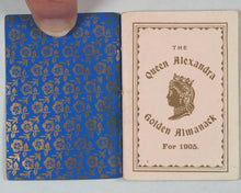 Load image into Gallery viewer, Queen Alexandra Golden Almanack for 1905. Howlett and &amp; Son, Printers, 10 Frith Street, Soho. London. [1904].
