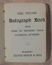 Load image into Gallery viewer, Wilson, Aimee, compiler]. Thumb Autograph Book with Gems of Thought from Classical Authors. Bryce, David and Son. Glasgow. [circa 1890].
