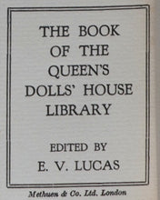 Load image into Gallery viewer, Benson, A.C. , Sir Lawrence Weaver and E.V. Lucas, editors. The Book of the Queen's Dolls' House. Methuen &amp; Co. Ltd. 36 Essex Street, London. 1924.

