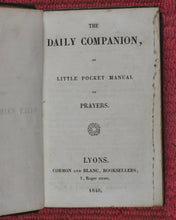 Load image into Gallery viewer, Daily Companion, or Little Pocket Manual of Prayers. Cormon et Blanc, 1 Roger Street, Lyons. France. 1840
