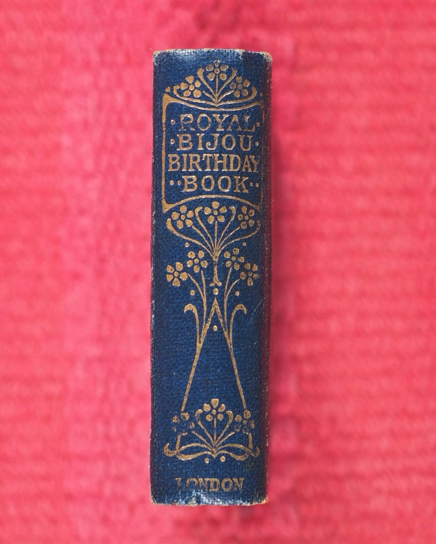 Royal Bijou Birthday Book. Selection from the Poetical Works of Shakespeare, Wordsworth, Hood, Tennyson, Moore, Burns, Cowper, Scott, Goldsmith, Hemans, Byron, Milton. Eyre & Spottiswoode. Ltd., 33, Paternoster Row, E.C. London. 1901.