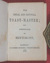 Load image into Gallery viewer, Social and Convivial Toast-Master and Compendium of Sentiment. McGuire, Frederic. Nelson Street, London. 1865.
